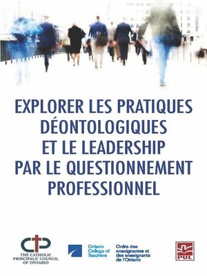 cover image of Explorer les pratiques déontologiques et le leadership par le questionnement professionnel